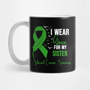 Adrenal Cancer Awareness I Wear Green for My Sister Mug